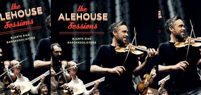 Bjarte Eike and Barokksolistene - The Alehouse Sessions’
