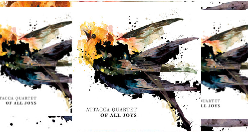 OUT NOW | VC Artist Attacca Quartet’s New Album: "Of All Joys" - image attachment